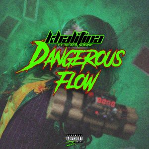 Khalifina - Dangerous Flow Ft Black Sherif