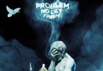 Erigga - Problem No Dey Finish