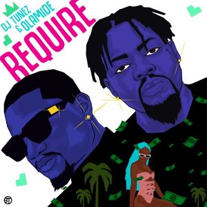 DJ Tunez - Require Ft Olamide