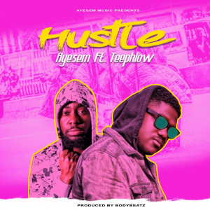 Hustle by Ayesem Ft Teephlow