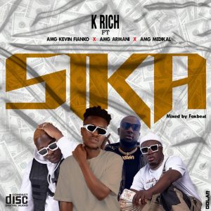 Sika by K Rich Ft Medikal, AMG Armani x AMG Kevin Fianko