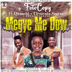 Foto Copy - Megye Me Dow Ft Clemento Suarez x Qwaachi