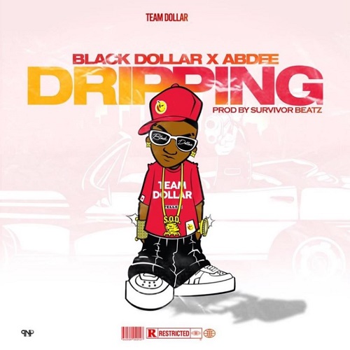 black dollar dripping ft abdee