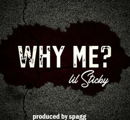 lil sticky – why me