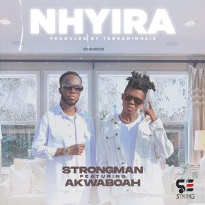 Strongman - Nhyira Ft Akwaboah