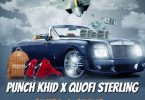 punch khid x quofi sterling what you want