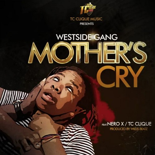 westside gang – mother’s cry ft nero x & tc clique