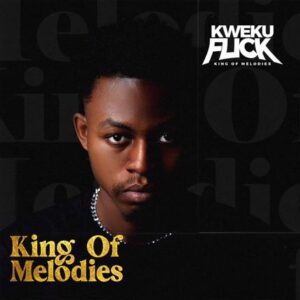 Kweku Flick - King Of Melodies