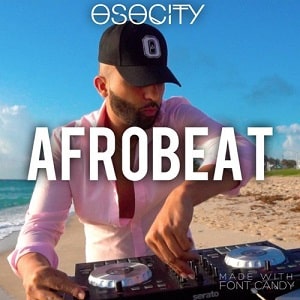 osocity the best of afrobeat mixtape