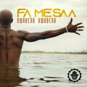 Kwabena Kwabena - Fa Me Saa
