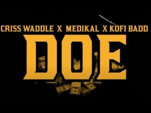 Criss Waddle – Doe Video Ft Medikal