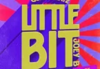 GuiltyBeatz – Little Bit Soft Remix Ft Joey B