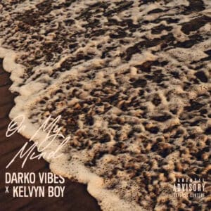 Darkovibes – On My Mind Ft Kelvyn Boy