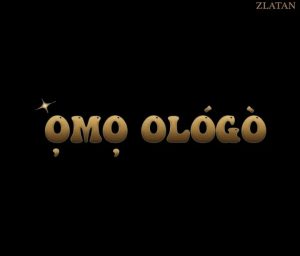 Zlatan – Omo Ologo