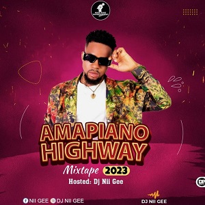 dj nii gee amapiano highway mixtape 2023
