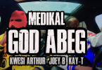 Medikal - God Abeg Video Ft Kwesi Arthur, Joey B
