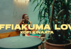 Kofi Kinaata - Effiakuma Love Video