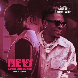 Jupitar – New Level Unlocked Ft Shatta Wale