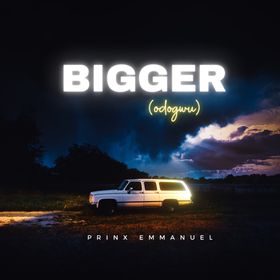 Prinx Emmanuel - Bigger (Odogwu)
