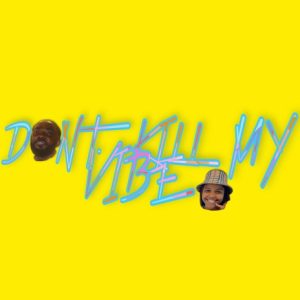 Eddie Khae - Don’t Kill My Vibe Ft JayJayy