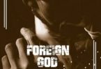Yaa Pono – Foreign God