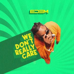 Edem – We Don’t Really Care