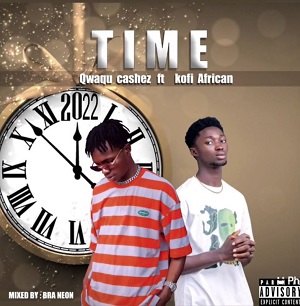 Qwaqu Cashez - Time Ft Kofi African