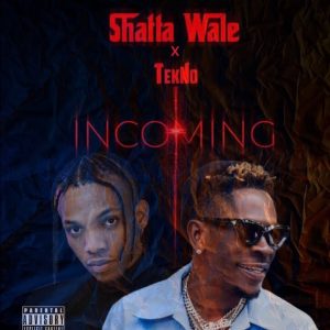 Shatta Wale - Incoming Ft Tekno