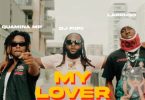DJ FiiFii - My Lover Ft Quamina MP & Larruso