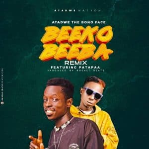 Atadwe – Beeko Beeba Remix Ft Patapaa