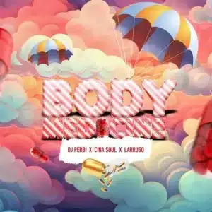 Dj Perbi – Body Medicine Ft Larruso & Cina Soul