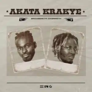 Braa Benk - Akata Krakye Ft O'Kenneth