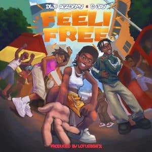 DWP Academy – Feeli Free Ft D Jay