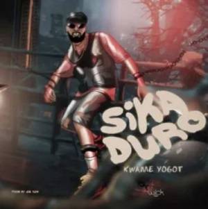 Kwame Yogot – Sika Duro