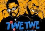 Kizz Daniel - Twe Twe Remix Ft Davido