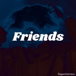 Dayonthetrack – Friends