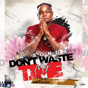 LA Songx - Don't Waste My Time