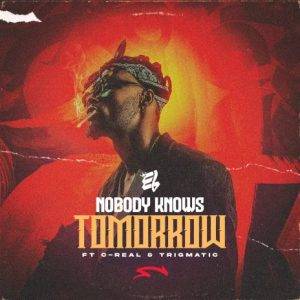 E.L - Nobody Knows Tomorrow Ft C-Real & Trigmatic
