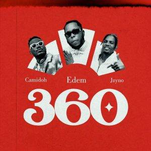 Edem - 360 Ft Camidoh & JZyNo 