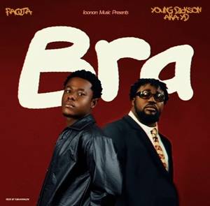 Faqta – Bra Ft Young Dickson AKA YD