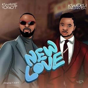 Kwame Yogot - New Love Ft Kweku Darlington