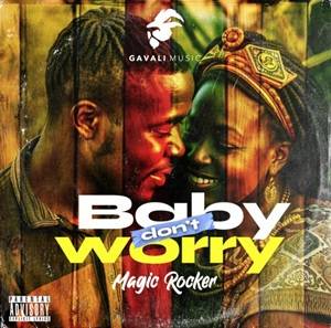 Magic Rocker – Baby Don’t Worry