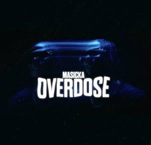 Masicka - Overdose