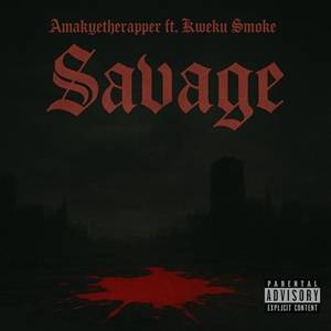 AmakyeTheRapper – Savage Ft Kweku Smoke