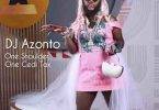 DJ Azonto - One Shoulder One Cedi Tax