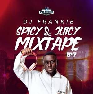 dj frankie spicy & juicy mixtape [ep.7]