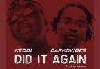 Keddi - Did It Again Ft Darkovibes