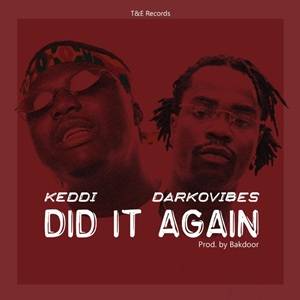 Keddi - Did It Again Ft Darkovibes