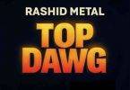 Rashid Metal - Top Dawg