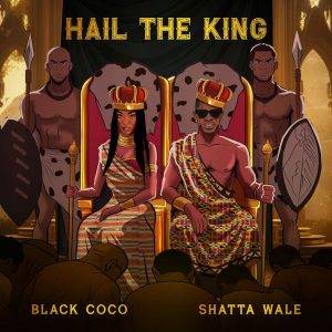 Black Coco - Hail The King Ft Shatta Wale